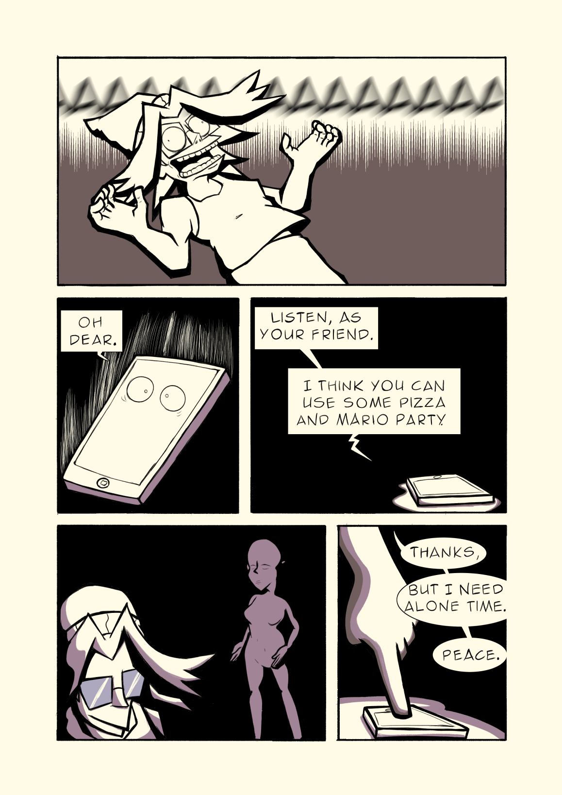 Panel 1: Michelle shrieks 'AAAAAAAAAAAA'
												  Panel 2: Carl: 'Oh dear.'  
												  Panel 3: Carl: Listen, as your friend. I think you can use some pizza and Mario Party.'
												Panel 4: 'Michelle looks back at the mannequin.
												Panel 5: Michelle hangs up the phone.
												Michelle: 'Thanks, but I need alone time. Peace.'