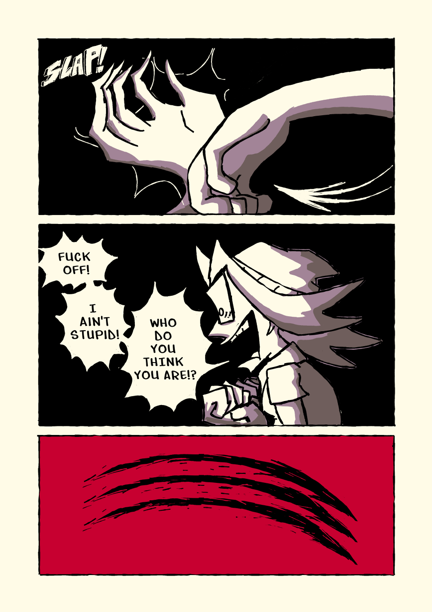 Michelle slaps Marilyn's hand away and shouts at her. 'Fuck off! I ain't stupid! Who do you think you are!?' The following panel is red with three claw marks.